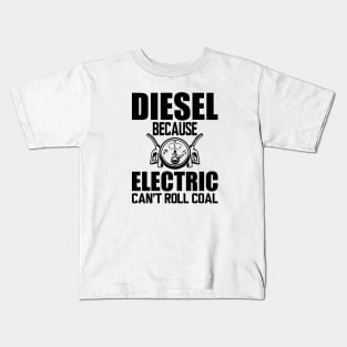 Diesel Because electric can't roll coal Kids T-Shirt